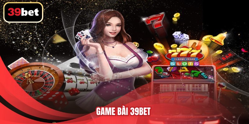 Game Bài 39BET